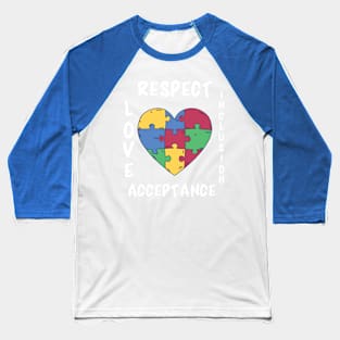 Autism Awareness, Respect Love Support Inclusion Acceptance Baseball T-Shirt